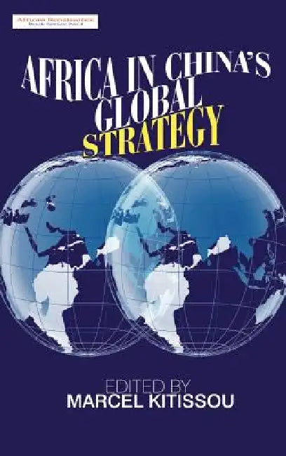 Africa in China's Global Strategy by Marcel Kitissou