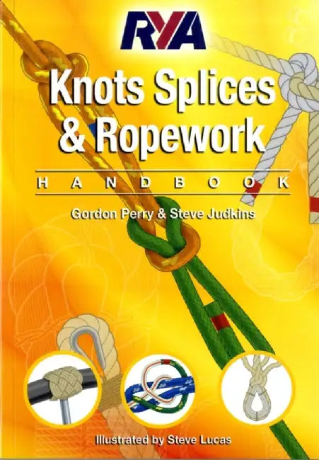 RYA Knots, Splices and Ropework Handbook by Steve Judkins