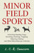 Minor Field Sports - Including Hunting, Dogs, Ferreting, Hawking, Trapping, Shooting, Fishing and Other Miscellaneous Activities by L. C. R. Cameron
