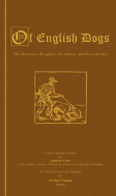 Of English Dogs (Vintage Dog Books Breed History Series) by Johannes Caius