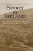 Sport in Ireland - With Notes and Prose Idyls on Shooting and Trout Fishing by W. Barry