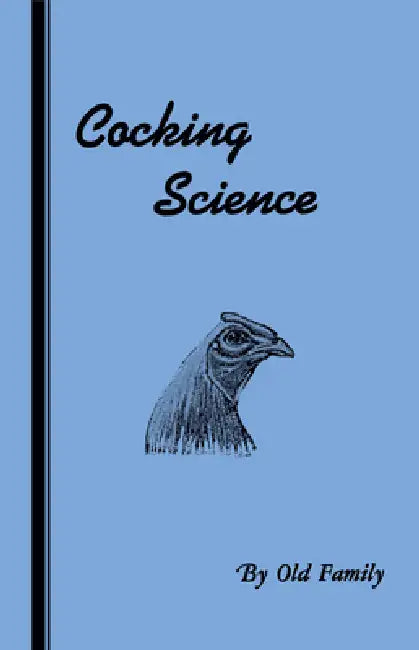 Cocking Science (History of Cockfighting Series) by Old Family