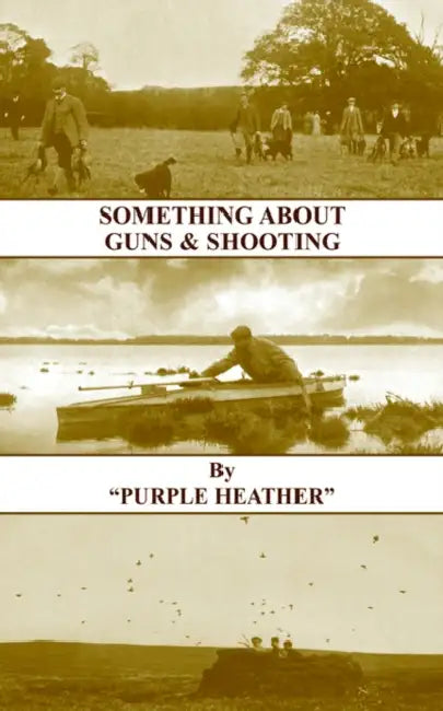 Something about Guns and Shooting (History of Shooting Series) by Purple Heather