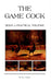 The Game Cock - Being a Practical Treatise on Breeding, Rearing, Training, Feeding, Trimming, Mains, Heeling, Spurs, Etc. (History of Cockfighting Ser by Ed James