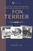 A History and Description, With Reminiscences, of the Fox Terrier (A Vintage Dog Books Breed Classic - Terriers) by Rawdon Lee
