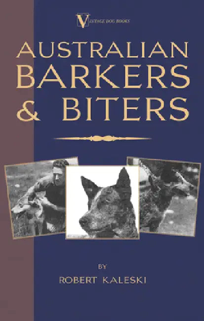 Australian Barkers and Biters by Robert Kaleski