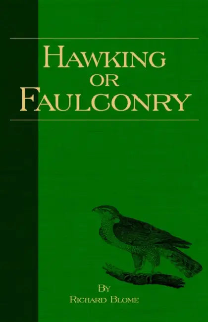 Hawking or Falconry (History of Falconry Series) by Richard Blome