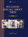 Bulldogs and All About Them (A Vintage Dog Books Breed Classic - Bulldog / French Bulldog) by F. Barrett Fowler