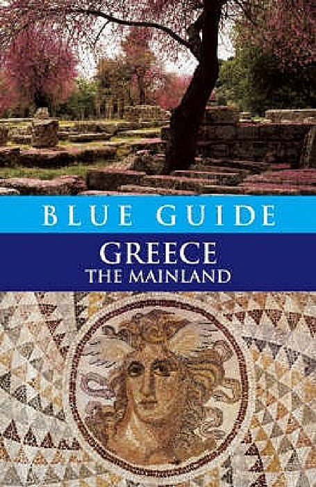 Blue Guide Greece The Mainland by Sherry Marker, James Pettifer