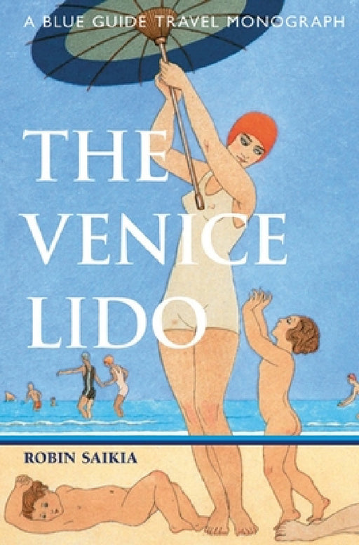 Blue Guide The Venice Lido by Robin Saikia