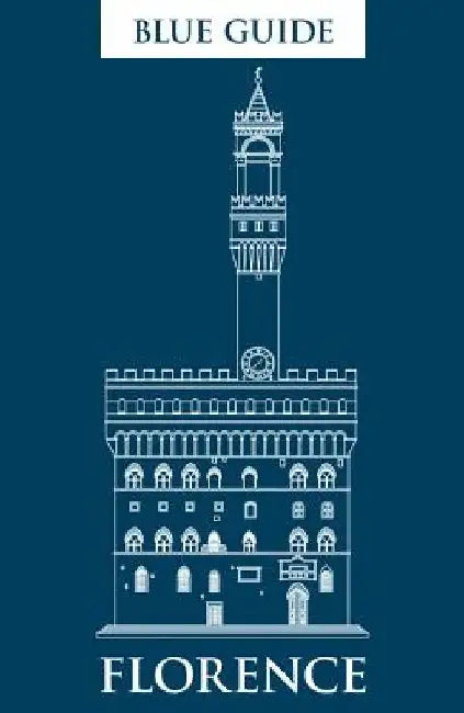 Blue Guide Florence, 11th Edition by Alta MacAdam