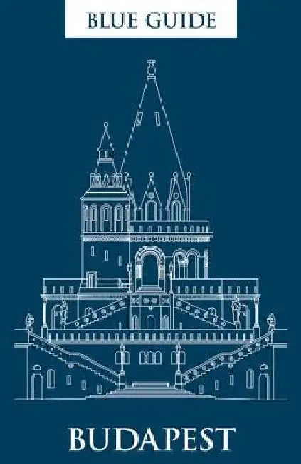 Blue Guide Budapest: 3rd Edition by Annabel Barber