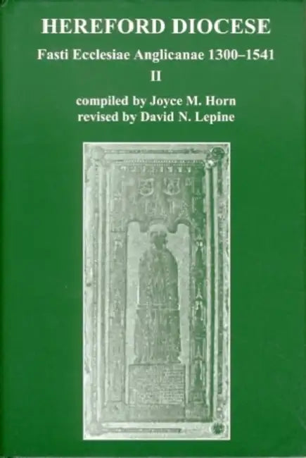 Fasti Ecclesiae Anglicanae 1300-1541: II: Hereford Diocese by Joyce M. Horn, David Lepine