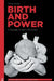 Birth and Power: A Savage Enquiry Revisited by Wendy Savage