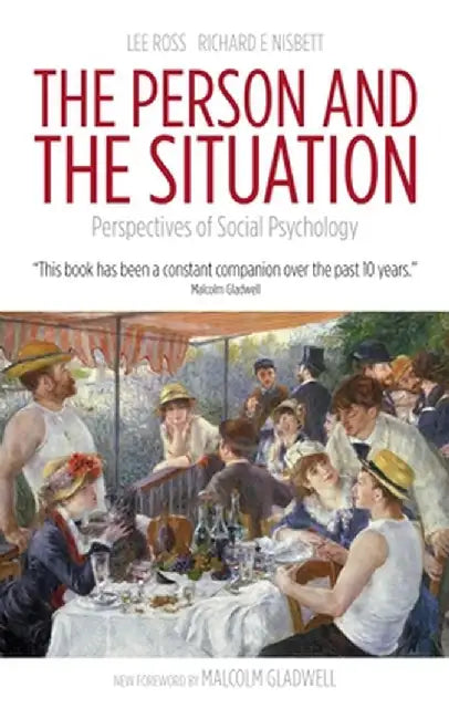 The Person and the Situation: Perspectives of Social Psychology by Lee Ross