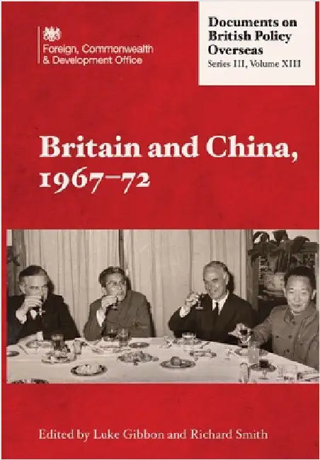 Britain and China, 1967-72 by Gibbon, Luke
