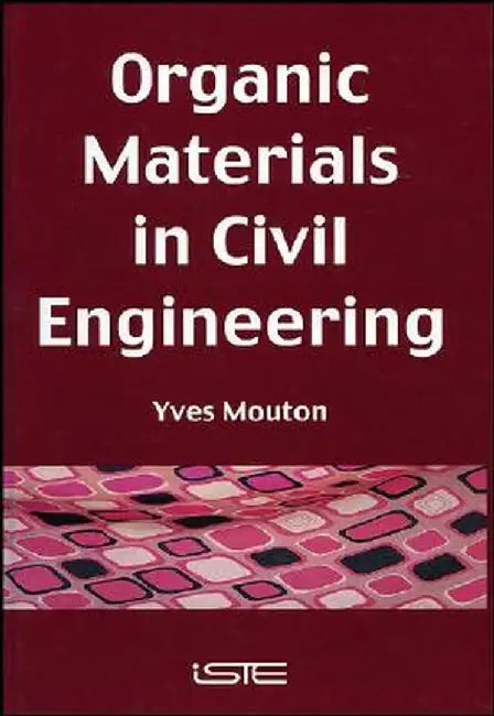 Organic Materials in Civil Engineering by Yves Mouton