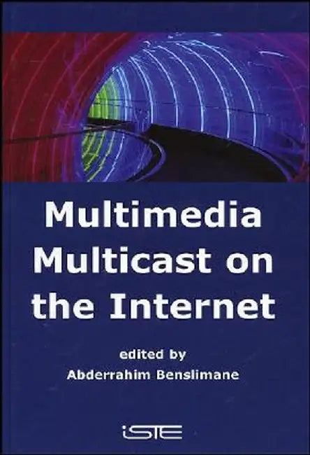 Multimedia Multicast on the Internet by Abderrahim Benslimane