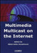 Multimedia Multicast on the Internet by Abderrahim Benslimane