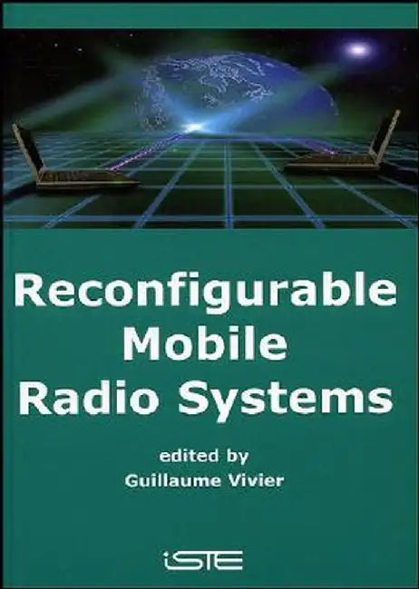 Reconfigurable Mobile Radio Systems: A Snapshot of Key Aspects Related to Reconfigurability in Wireless Systems by Guillaume Vivier