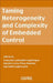 Taming Heterogeneity and Complexity of Embedded Control by Francoise Lamnabhi-Lagarrigu