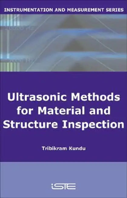Advanced Ultrasonic Methods for Material and Structure Inspection by Tribikram Kundu