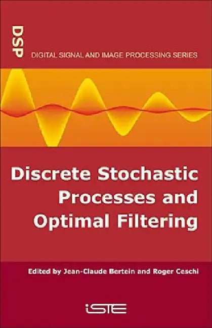 Discrete Stochastic Processes and Optimal Filtering by Jean-Claude Bertein