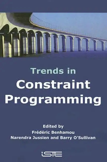 Trends in Constraint Programming by Narendra Jussien
