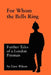 For Whom The Bells Ring: Further Tales of a London Fireman by Dave Wilson