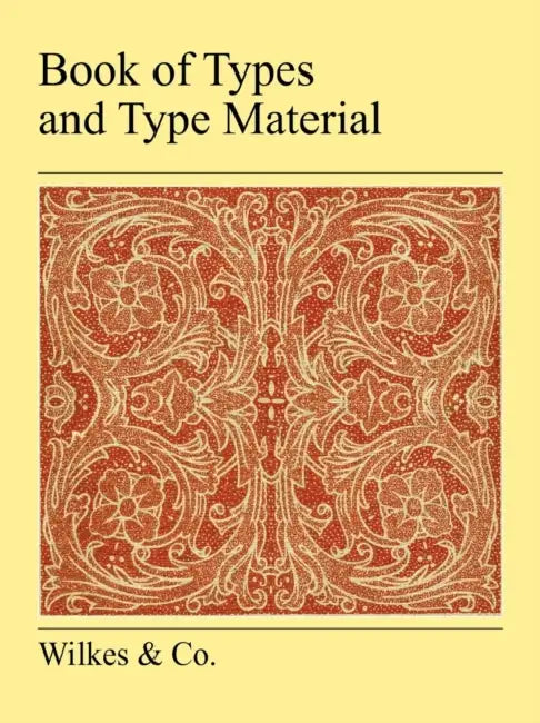 Book Of Types And Type Material by Wilkes &. Co