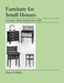 Furniture For Small Houses: Everyday interior design in the 1920s by Percy A. Wells