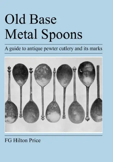 Old Base Metal Spoons by F. G. Hilton Price