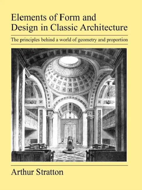 Elements of Form and Design in Classic Architecture by Arthur Stratton