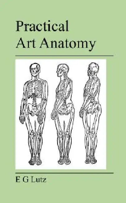 Practical Art Anatomy by E. G. Lutz