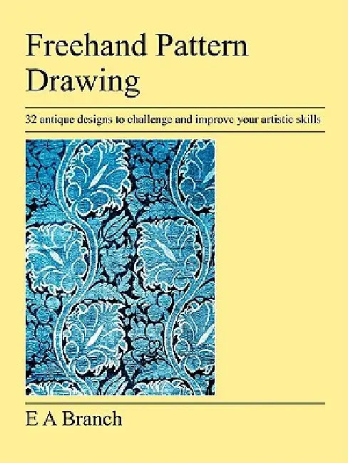 Freehand Pattern Drawing by E. A. Branch