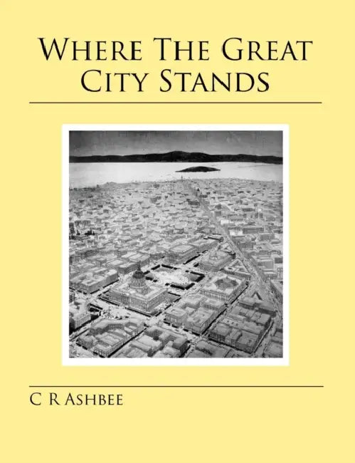 Where The Great City Stands by Charles Robert Ashbee