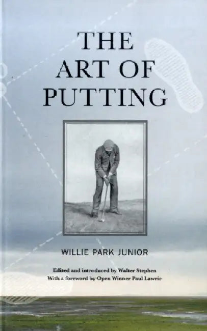 The Art of Putting by Willie Park Jr