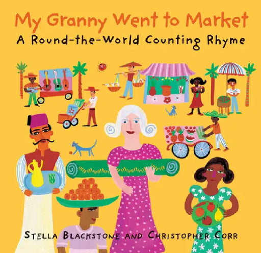 My Granny Went to Market: A Round-The-World Counting Rhyme by Stella Corr Blackstone