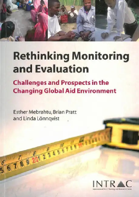 Rethinking Monitoring and Evaluation: Challenges and Prospects in the Changing Global Aid Environment by Esther Mebrahtu