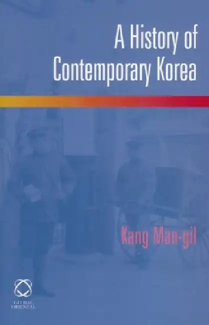 A History of Contemporary Korea by Man-Gil Kang