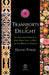 Transports of Delight: An Aromatic Journey in Verse from East to West on the Wings of Perfume by David Pybus