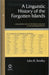 A Linguistic History of the Forgotten Islands: A Reconstruction of the Proto-Language of the Southern Ryūkyūs by John R. Bentley