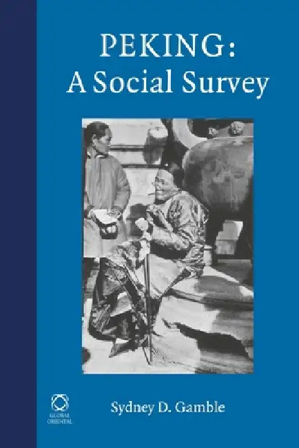 Peking: A Social Survey by Sidney D. Gamble