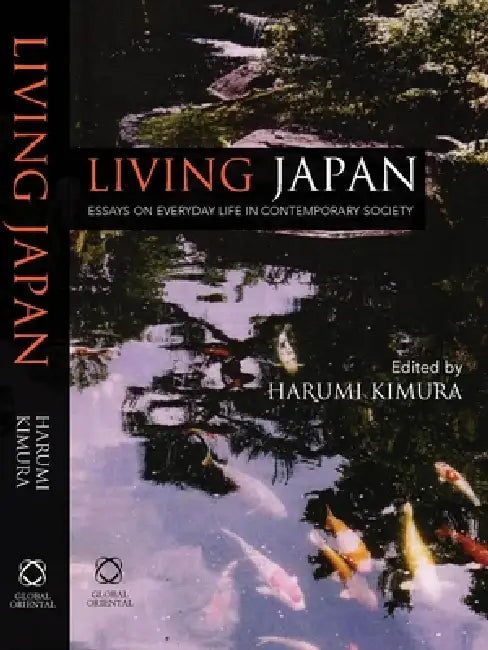 Living Japan: Essays on Everyday Life in Contemporary Society by Harumi Kimura, Haruko Miyazaki, Yuriko Takahashi