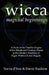 Wicca Magickal Beginnings: A Study of the Possible Origins of the Rituals and Practices Found in this Modern Tradition of Pagan Witchcraft and Magick by Sorita D'Este