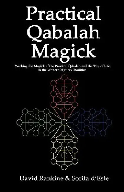 Practical Qabalah Magick: Working the Magic of the Practical Qabalah and the Tree of Life in the Western Mystery Tradition by David Rankine