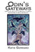 Odin's Gateways: A Practical Guide to the Wisdom of the Runes Through Galdr, Sigils and Casting by Katie Gerrard