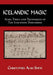 Icelandic Magic: Aims, tools and techniques of the Icelandic sorcerers by Christopher Alan Smith