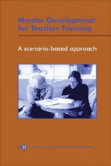 Mentor Development for Teacher Training: A Scenario-Based Approach by Anne Punter