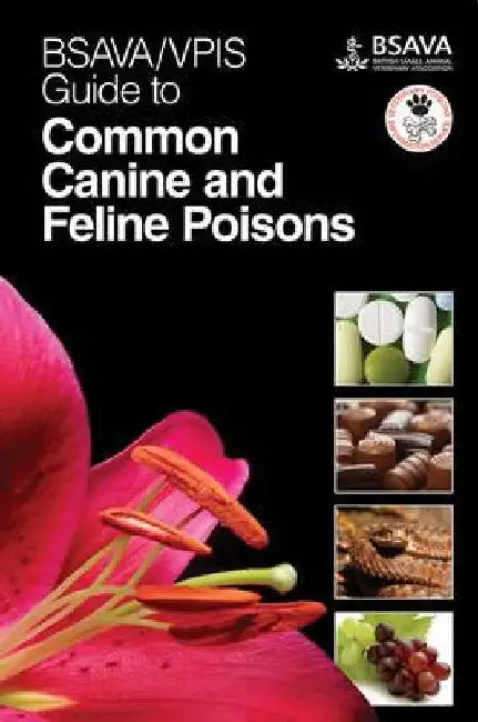 BSAVA/VPIS Guide to Common Canine and Feline Poisons by Bsava / Vpis